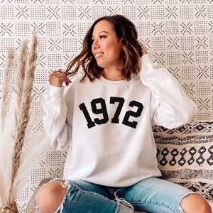 1972 Sweatshirt, Born In 1972 Sweater, 1972 College Style Number Year Sweater, Cute 1972 Birthday Gift, Vintage Awesome 1972 Shirt Men Women