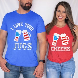 Couples 4th of July Shirts, Funny Fourth of July Couple Drinking Tshirts, I Love Your Jugs Cheers Matching His and Her American Flag Beer