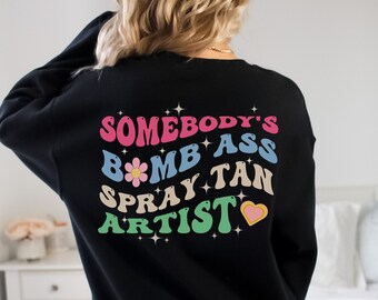 Somebodys Bombass Spray Tan Artist Sweatshirt, Retro Somebody's Bomb Ass Tanning Tech Hoodie, Trendy Tanning Salon Shirt, Spray Tan Gift