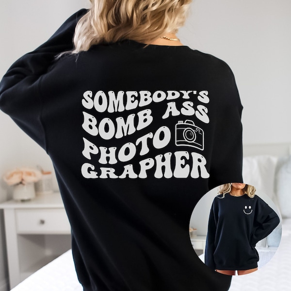 Somebodys Bomb Ass Photographer Sweatshirt, Funny Camera Sweater, Retro Photographer Hoodie, Photography Gift, Cute Photography Lover Shirt