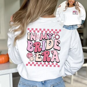 In My Bride Era Sweatshirt, Gift for Bride, In My Bride Era Shirt, Custom Bride Shirt, Engagement Gift, Retro Groovy Bride Honeymoon Shirt