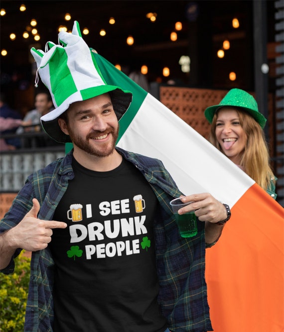 Irish Lucky Leprechaun St. Patrick's Day I See Drunk People T-Shirt Irish Lucky Leprechaun St. Patrick's Day I See Drunk People T-Shirt