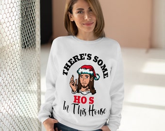 There's Some Ho's In This House Sweatshirt, Funny Christmas Sweater, Ugly Christmas Sweater, Holidays Xmas Festive Jumper