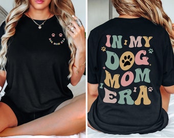 In My Dog Mom Era Sweatshirt, Dog Mom Era Shirt, Dog Mom Shirt, Gift For Dog Mom, Dog Mom Gift for Her, Dog Lover Shirt, Dog Mama Tshirt