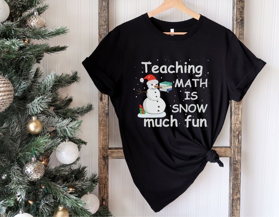 Teaching Math Is Snow Much Fun Christmas Snowman T-Shirt Teaching Math Is Snow Much Fun Christmas Snowman T-Shirt