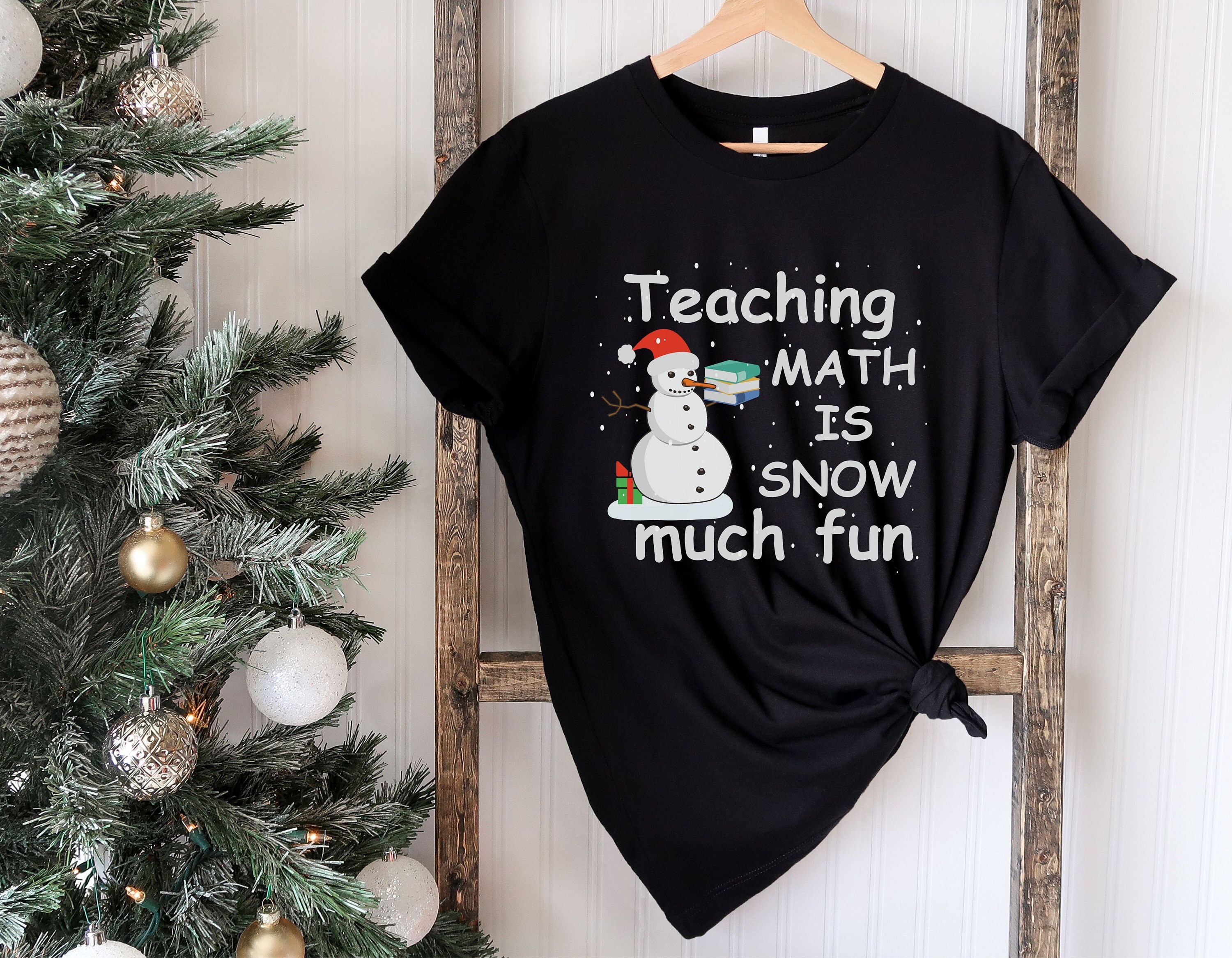 Teaching Math Is Snow Much Fun Christmas Snowman T-Shirt Teaching Math Is Snow Much Fun Christmas Snowman T-Shirt