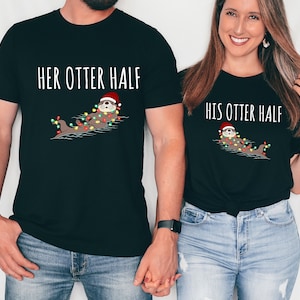 Funny Couple Christmas Shirts, Her Otter Half His Otter Half Shirt, Matching Christmas Couple TShirts, Couple Gifts, Funny Christmas Pajamas