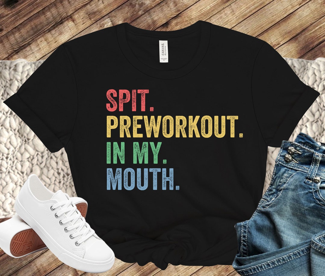Spit Preworkout in My Mouth Shirt, Funny Mens Pre Workout Tshirt, Gym Bodybuilding Tshirt
