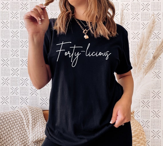 Womens Fortylicious T-Shirt 40th Birthday Gift Shirt Womens Fortylicious T-Shirt 40th Birthday Gift Shirt