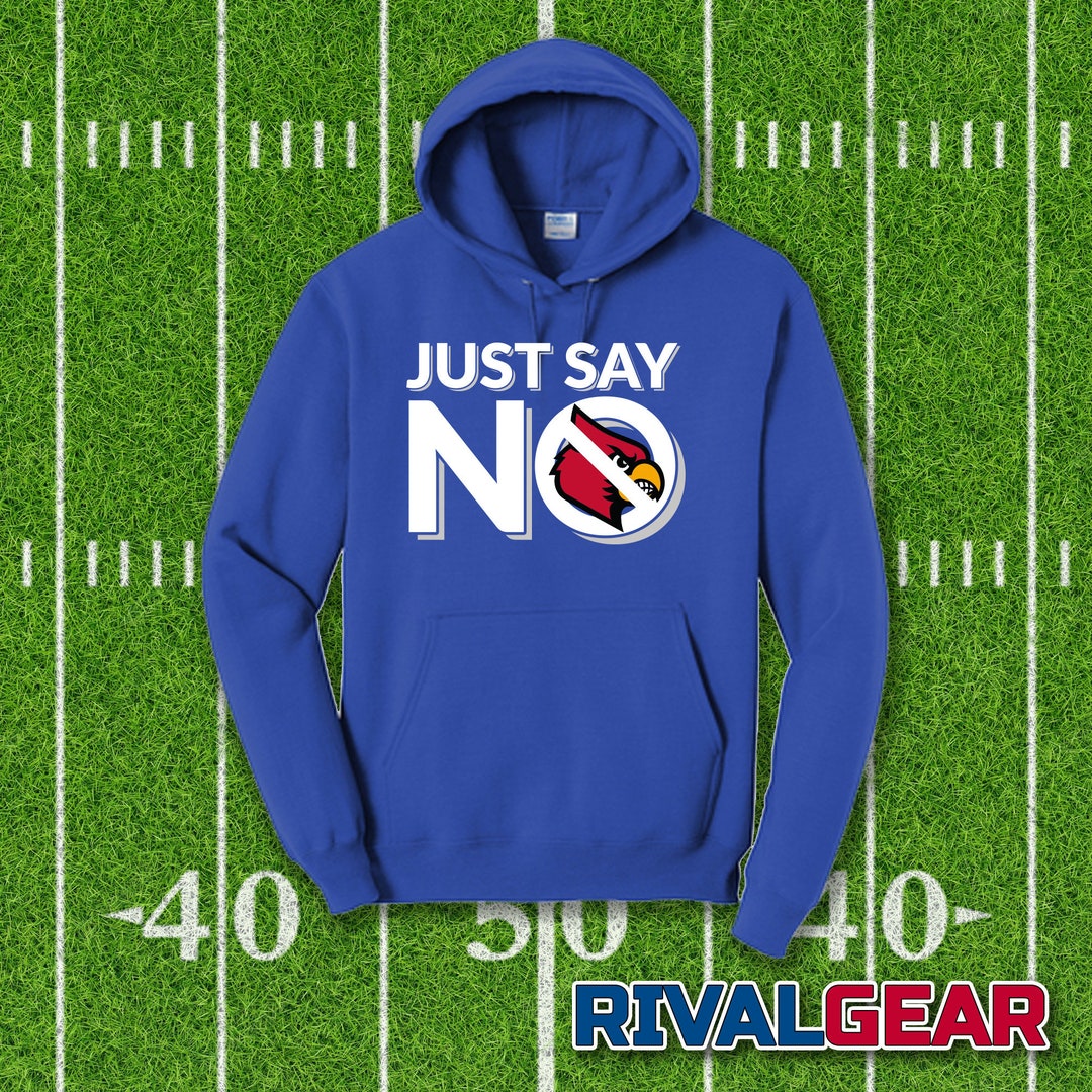 Just Say No Kentucky Football Fans Hoodie antilouisville Rival Gear Game Day Gear College