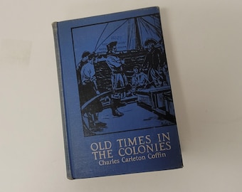 Old Times in the Colonies by Charles Carleton Coffin 1922 Antique US History School Textbook