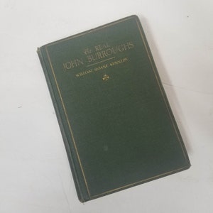 1924 Real John Burroughs by William Sloane Kennedy American Naturalist Conservationist Vintage Hardback Funk & Wagnalls