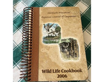 Wild Life Cookbook Northern Wisconsin Duck Game Quail Pigeon & More 2006