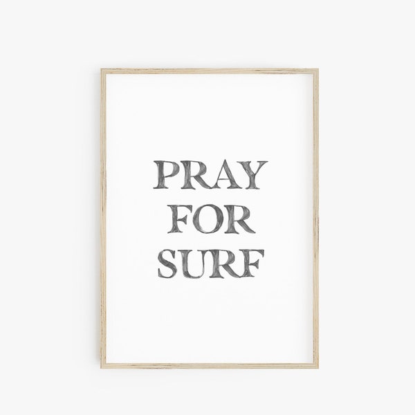 Pray for Surf Printable Quote, Surf Print, Dorm Room, Beach Themed Room, Surf Decor, Typography Print, Large Printable Poster, Summer Print