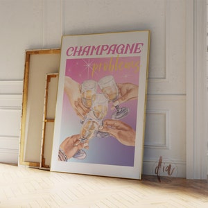 Champagne Probleme Wand Kunstdruck, adrette Poster, Bar Cart Druck, Girlie Druck, bunter Digitaldruck, Musik Ästhetik, Wohnheim Zimmer Dekor