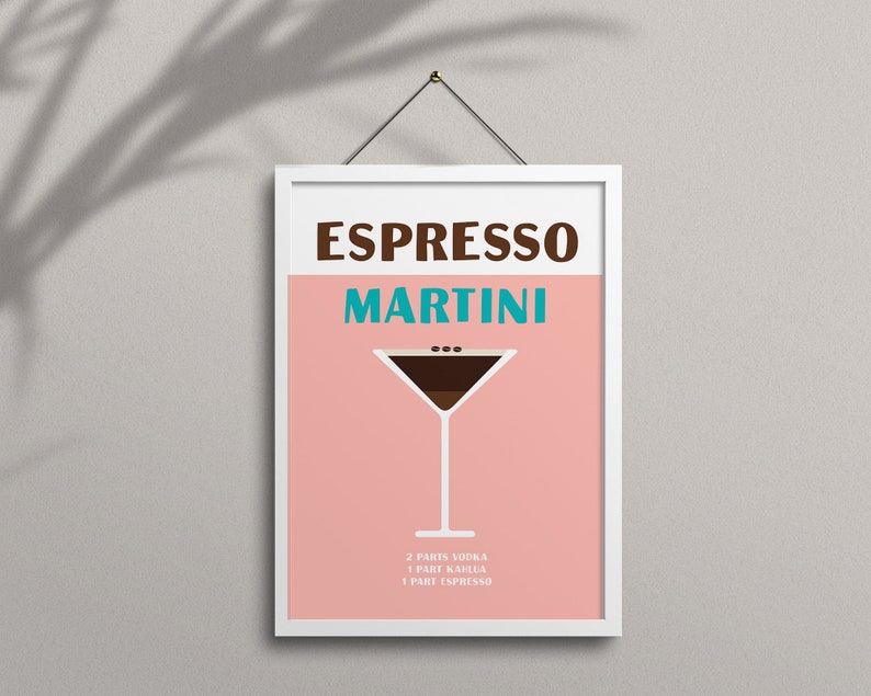 May include: A pink and white poster with the text "Espresso Martini" in brown and teal lettering. A martini glass with a brown liquid and coffee beans is shown in the centre. The text "2 parts vodka, 1 part Kahlua, 1 part espresso" is at the bottom.