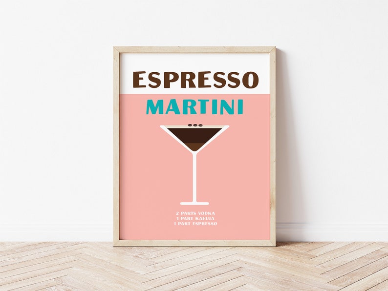 May include: A pink and white poster with the text "Espresso Martini" in brown and teal lettering. A martini glass with a brown liquid and coffee beans is shown. The recipe is listed below: 4 parts vodka, 1 part Kahlua, 1 part espresso.