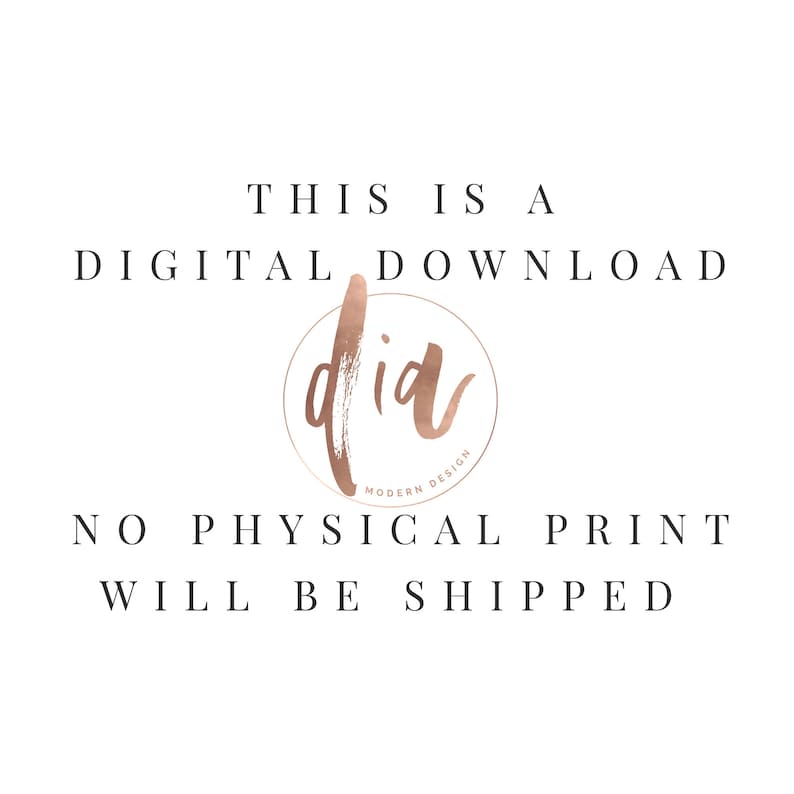 Puede incluir: Fondo blanco con texto negro que dice "THIS IS A DIGITAL DOWNLOAD" y "NO PHYSICAL PRINT WILL BE SHIPPED." Un logotipo en oro rosa con las letras "dia" y "MODERN DESIGN" est&aacute; en el centro.