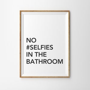 Bathroom Wall Art Funny Bathroom Quote Printable Quote Printable Art No Selfies in the Bathroom Bathroom Poster Dorm Decor Bathroom Decor