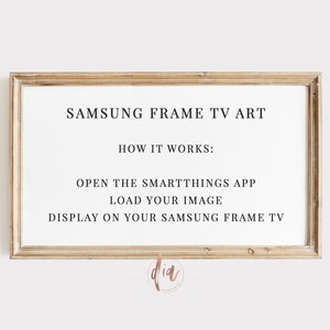 May include: A framed image with instructions on how to use a Samsung Frame TV to display art. The text reads: "SAMSUNG FRAME TV ART HOW IT WORKS: OPEN THE SMARTTHINGS APP LOAD YOUR IMAGE DISPLAY ON YOUR SAMSUNG FRAME TV".
