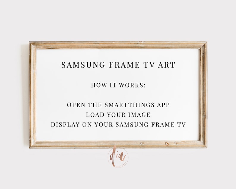 May include: A framed image with instructions on how to use a Samsung Frame TV to display art. The text reads: "SAMSUNG FRAME TV ART HOW IT WORKS: OPEN THE SMARTTHINGS APP LOAD YOUR IMAGE DISPLAY ON YOUR SAMSUNG FRAME TV".