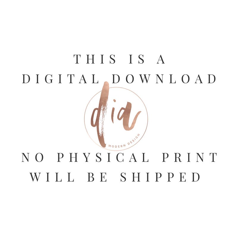 May include: Text that reads "This is a digital download. No physical print will be shipped." with a rose gold circle logo that says "did modern design" in the center.