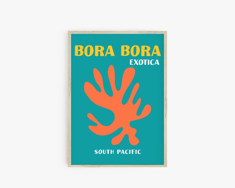 Op de afbeelding: Een turquoise poster met de tekst "Bora Bora Exotica South Pacific" in witte en gele letters. Een abstract bladvorm in koraaloranje bevindt zich in het midden van de poster.