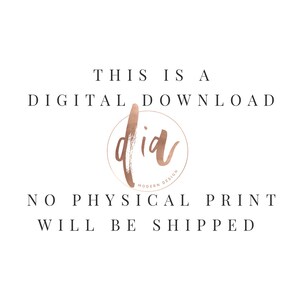 May include: Text that reads "This is a digital download. No physical print will be shipped." with a rose gold circle logo that says "did modern design".