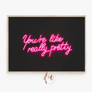 You&#39;re Like Really Pretty Quote Print, Pink Preppy Poster, Pink Neon Sign, Maximalist Decor, College Trendy Wall Art Horizontal Girly Prints