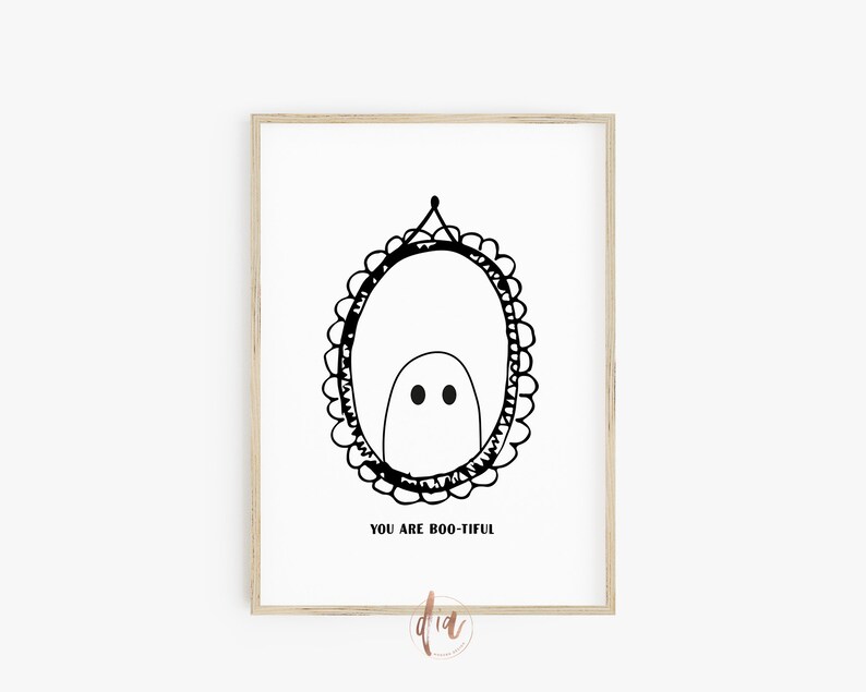 May include: Black and white illustration of a ghost in a frame with the text "You are Boo-tiful".