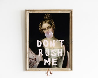 Trendy Wall Art, Altered Art Don't Rush Me Print, Bubblegum Portrait, Renaissance Painting, Eclectic Decor, DIGITAL Vintage Girly Wall Art