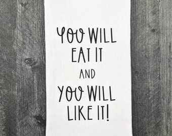 You Will Eat and Like It - Vintage Kitchen Flour Sack Dish Towel Hand Towel - Farmhouse - Funny Gift Idea - Funny Parents - Parenting Kids