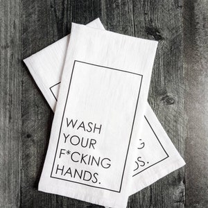 Wash Your F*cking Hands - Vintage Kitchen Flour Sack Dish Towel Hand Towel - Farmhouse Decor - Funny Housewarming Gift - Guest Towel