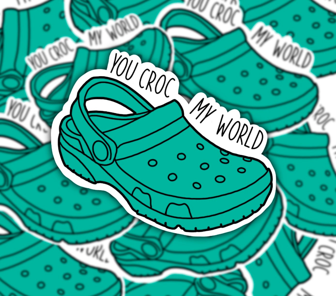 Croc shoe sticker You Croc My World Etsy