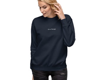 Unisex go to therapy Sweatshirt