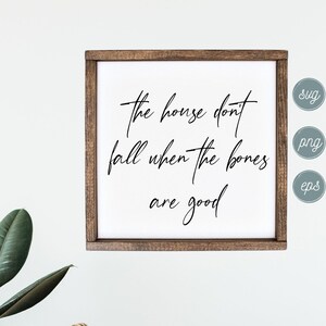 Haus nicht fallen, wenn die Knochen sind gute SVG, Land Texte Svg, Familie Svg, quadratische Holzschild Svg, Land Zeichen Svg, Liebe Lied Svg, Liebe