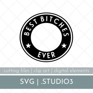 Best Bitches Starbucks Cup SVG, Starbucks Cold Cup Circle svg file, Starbucks Cut File, Starbucks Circle Cut File, Best Friend Gift, Cup