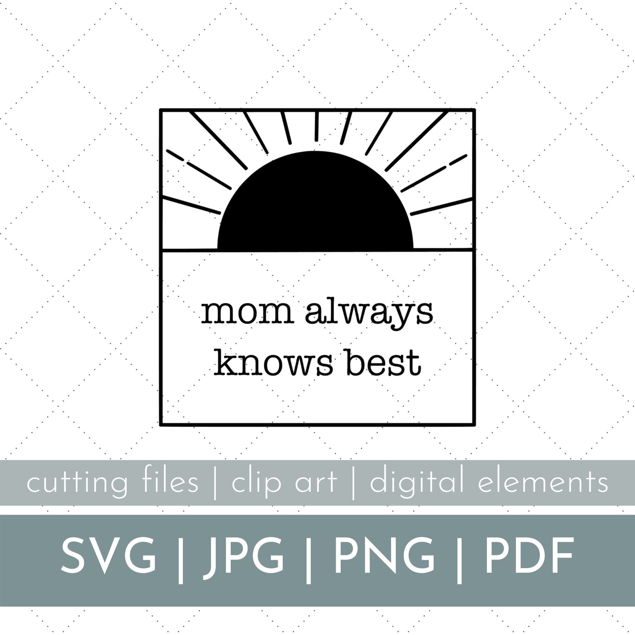 Free Free Mother Knows Best Svg 612 SVG PNG EPS DXF File
