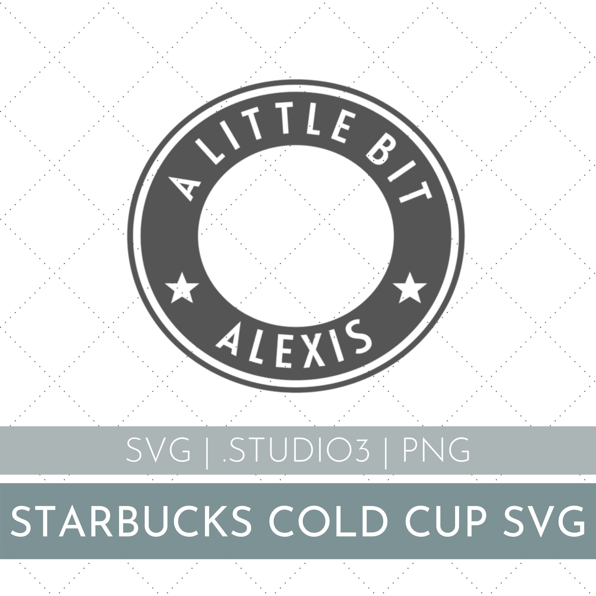 Download A Little Big Alexis Svg Starbucks Cold Cup Svg File Ew David Etsy