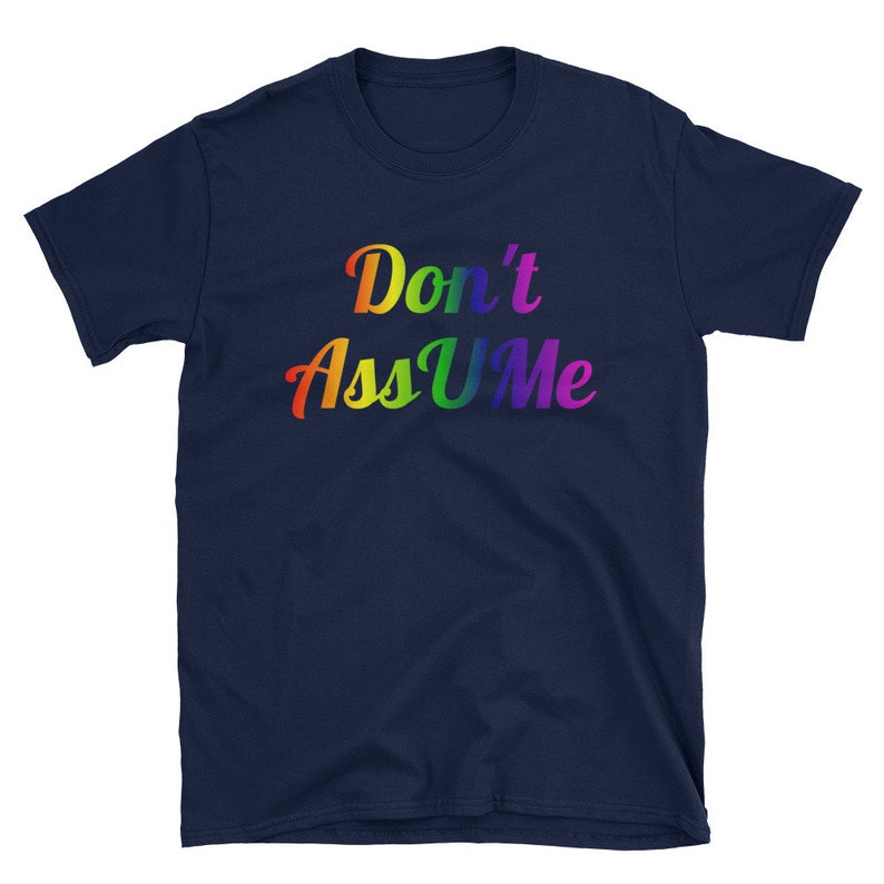 Rainbow Don't AssUMe Shirt / Festival Clothing / LGBTQIAPK ...