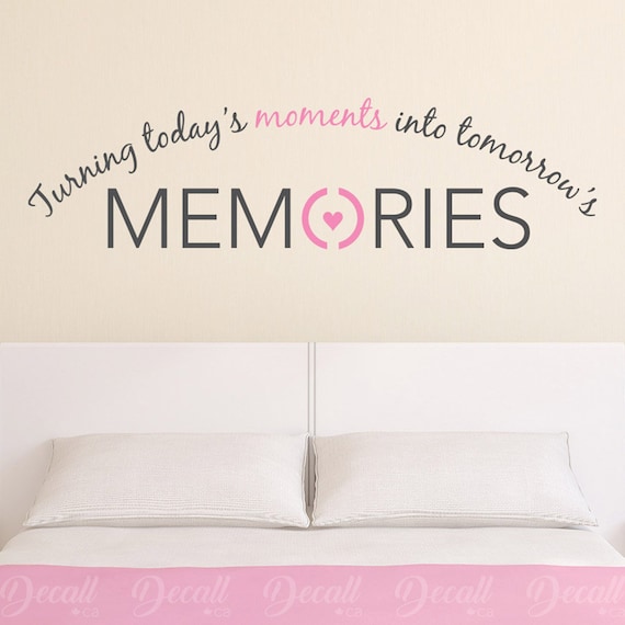 Today/'s moments are tomorrows Memories vinyl wall decal quote