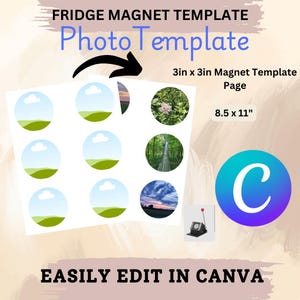 May include: A printable template for creating 3-inch by 3-inch fridge magnets. The template includes 9 circles with different nature scenes. The template is designed to be edited in Canva. The text "FRIDGE MAGNET TEMPLATE Photo Template" and "EASILY EDIT IN CANVA" is included in the image.