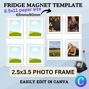 May include: A template for creating 6 fridge magnets with a 2.5x3.5 inch photo frame. The template is designed to be edited in Canva and includes a sample image of a landscape, a photo of a woman, and a photo of a balloon with the year 2025 on it. The template is 8.5x11 inches and 65mmx90mm.
