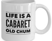 LIFE Is A CABARET Mug - Cabaret - Sally Bowles - Broadway Musical Theatre Fan Gift - 11 oz white coffee tea cup