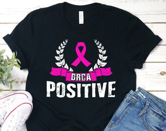 BRCA Positive Shirt, Breast Cancer Awareness Shirt, Breast Cancer Shirt, Pink Ribbon Shirt, Breast Cancer Gifts, Survivor