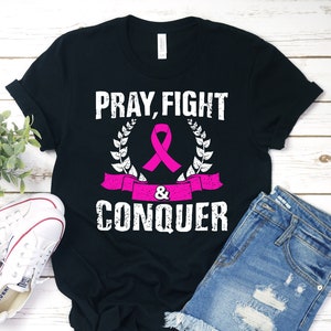 Pray Fight & Conquer Shirt, Breast Cancer Awareness Shirt, Breast Cancer Shirt, Pink Ribbon Shirt, Breast Cancer Gifts, Survivor