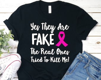 Yes They Are Fake My Real Ones Tried To Kill Me Shirt, Breast Cancer Awareness Shirt, Breast Cancer Shirt, Pink Ribbon Shirt, Gifts