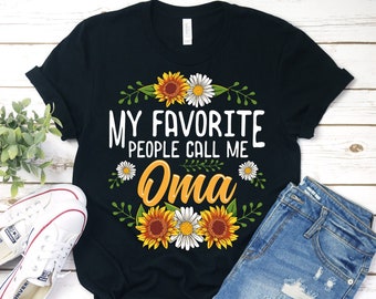 My Favorite People Call Me Oma Shirt, Oma Shirt, Oma T-Shirt, Gift For Oma, Oma, Mothers Day, Christmas Gifts