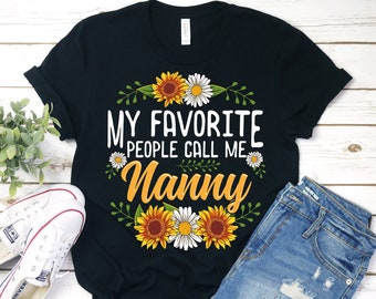 My Favorite People Call Me Nanny Shirt, Nanny Shirt, Nanny T-Shirt, Gift For Nanny, Nanny, Mothers Day, Christmas Gifts
