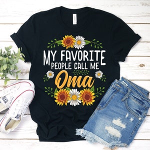 My Favorite People Call Me Oma Shirt, Oma Shirt, Oma T-Shirt, Gift For Oma, Oma, Mothers Day, Christmas Gifts